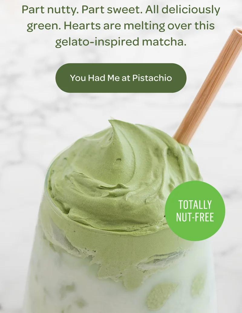 All deliciously green. Hearts are melting over this gelato-inspired matcha. - You Had Me at Pistachio