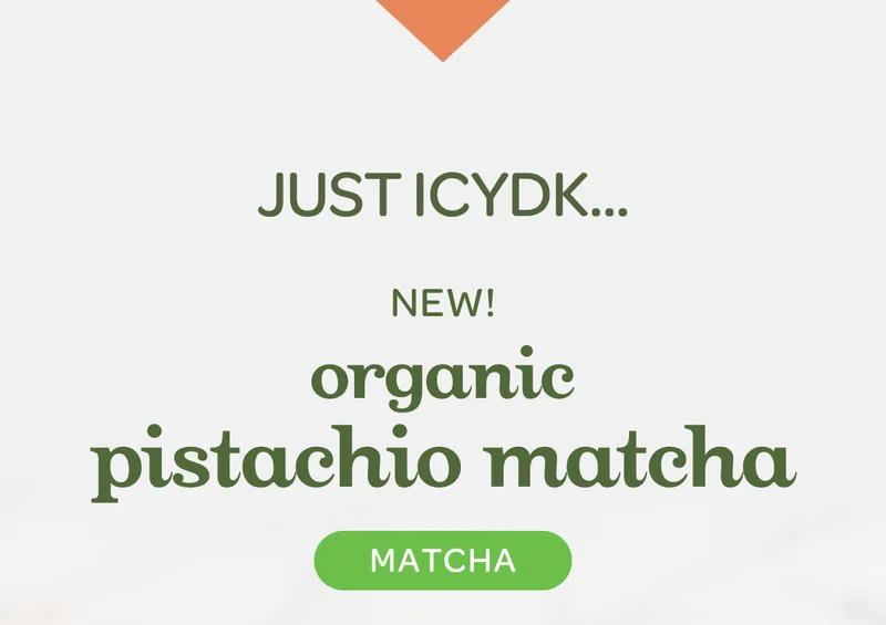 Just ICYDK… - New! Organic pistachio matcha