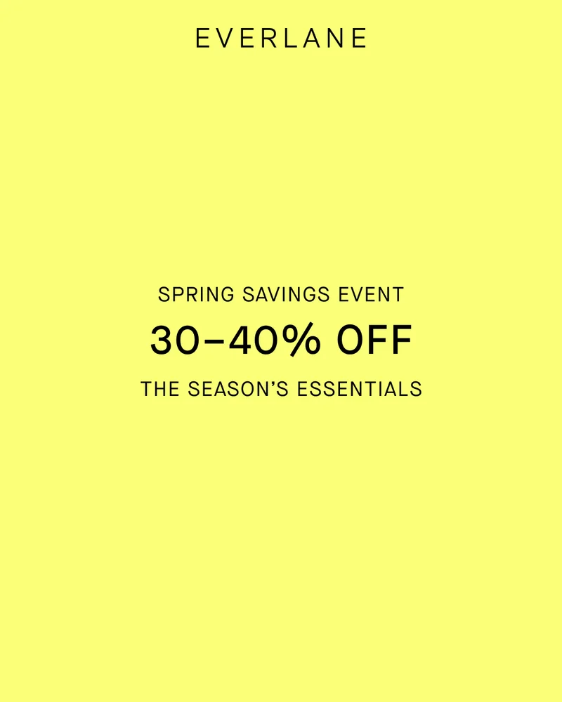 Everlane | Spring Savings Event | 30–40% Off | The Season’s Essentials