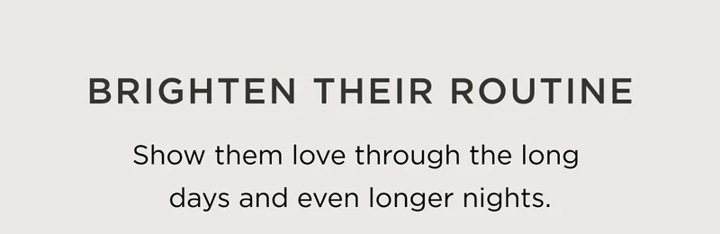 Brighten Their Routine