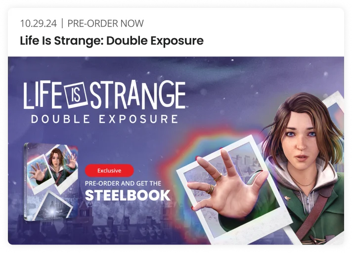 10.29.24 | PRE-ORDER NOW | Life is Strange: Double Exposure