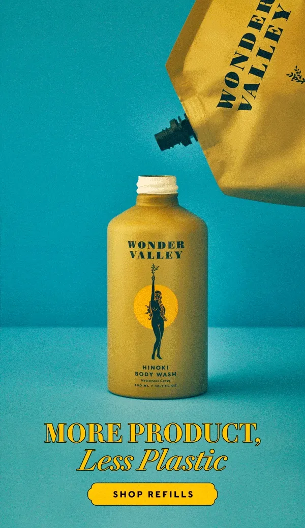 More Product, Less Plastic   SHOP REFILLS