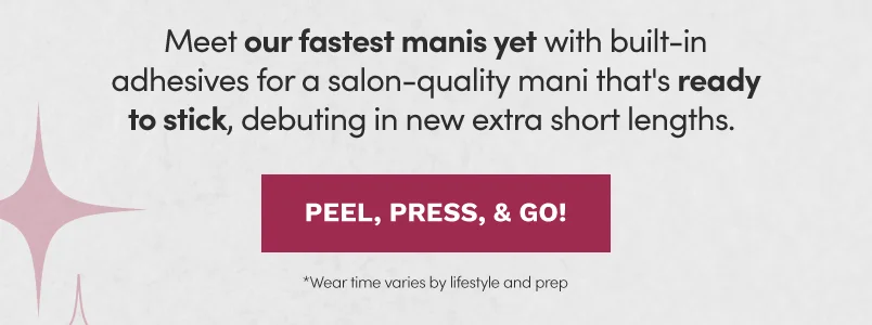 No Glue. Just Peel & Stick. Quick Press Mani