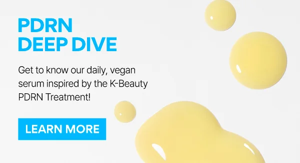 GET TO KNOW OUR DAILY, VEGAN SERUM INSPIRED BY THE K-BEAUTY PDRN TREATMENT