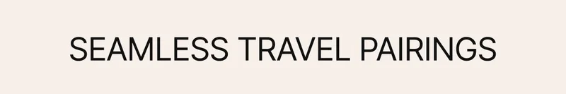 Seamless Travel Pairings