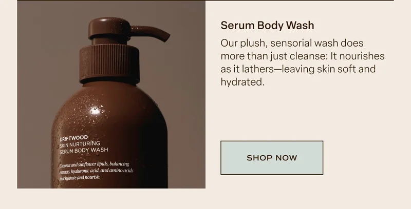 Driftwood Serum Body Wash