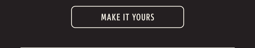 Make it yours