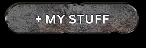+ MY STUFF