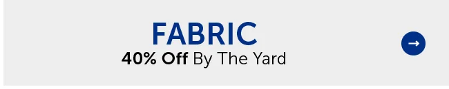Fabric - 40% Off By The Yard