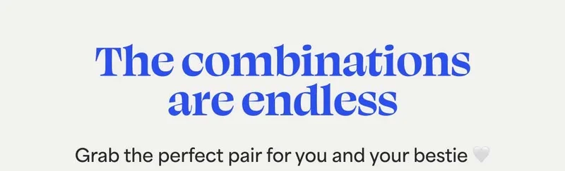 The combinations are endless.