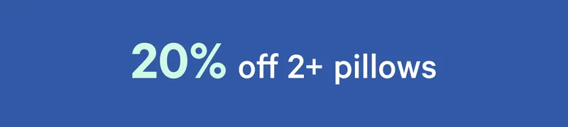 20% off 2+ pillows