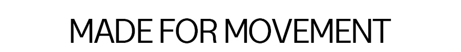 MADE FOR MOVEMENT