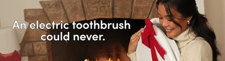 AN ELECTRIC TOOTHBRUSH COULD NEVER