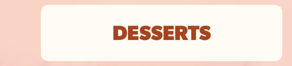 Desserts