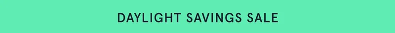 Daylight Savings Sale