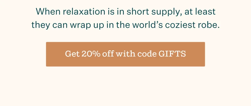 When relaxation is in short supply, at least they can wrap up in the world's coziest robe. | Get 20% off with code GIFTS
