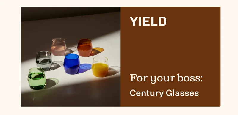 YIELD | For your boss: Century Glasses