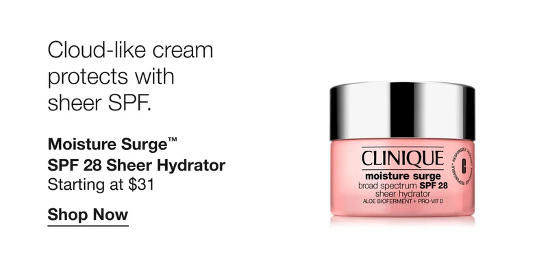 Cloud-like cream protects with sheer SPF. | Moisture Surge™ SPF 28 Sheer Hydrator |Starting at $31 | Shop Now
