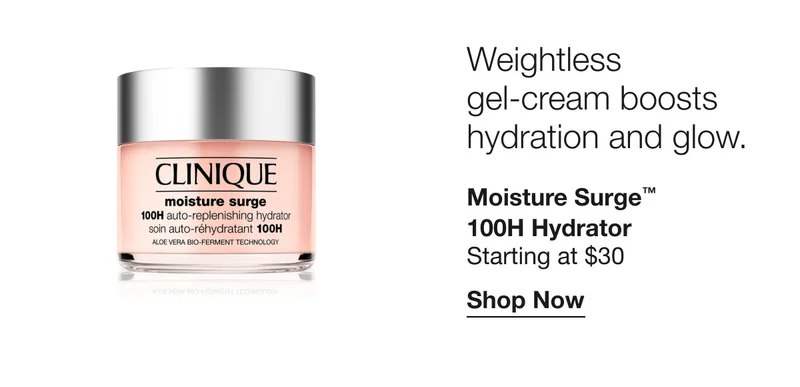 Weightless gel-cream boosts hydration and glow. | Moisture Surge™ 100H Hydrator Starting at $30 | Shop Now