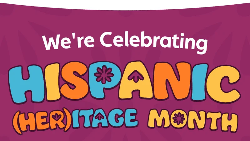 We're Celebrating Hispanic (Her)itage Month