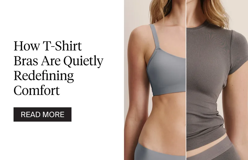 How t-shirt bras are quietly redefining comfort. READ MORE.