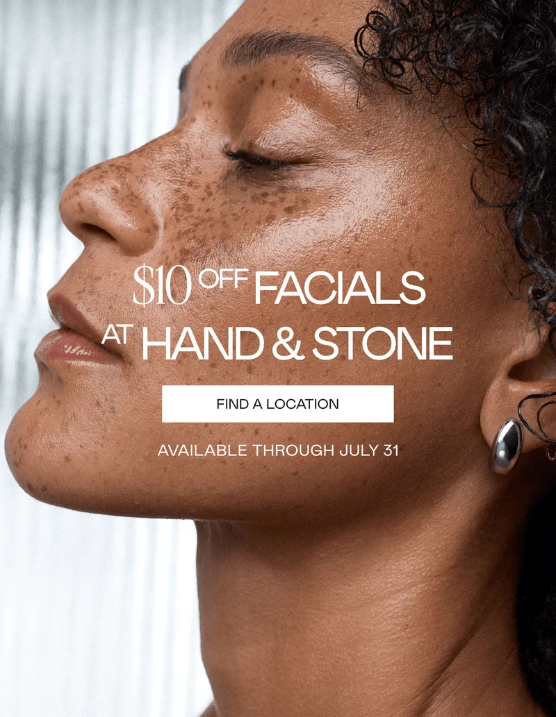 $10 off Facials at Hand & Stone! Available through July 31. Click here to find a location!