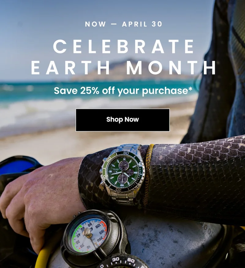 Celebrate Earth Month: Save 25% off your purchase*