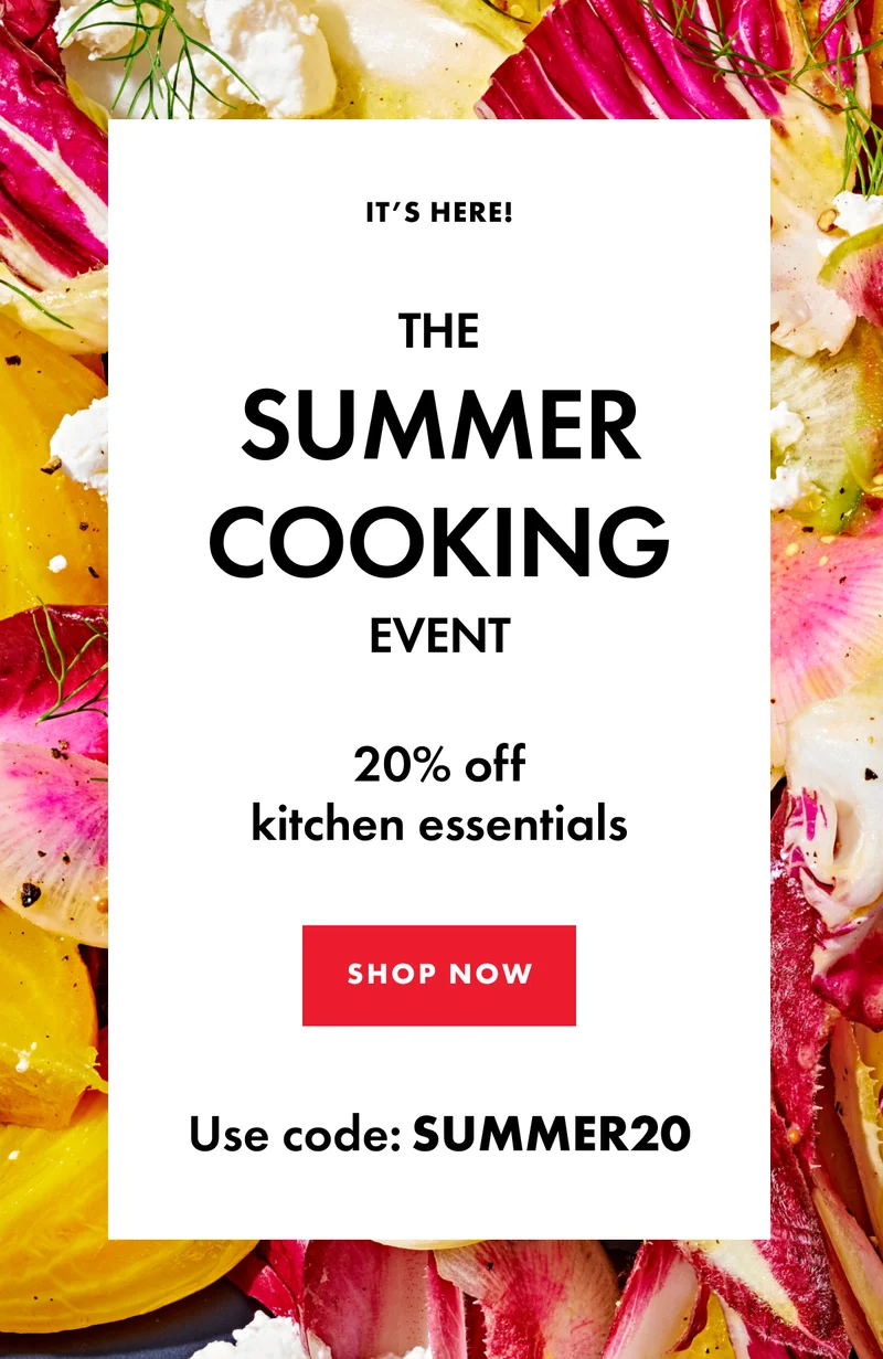 The Summer Cooking Event. 20 percent off kitchen essentials. Shop now.