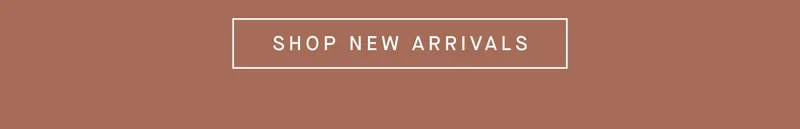 SHOP NEW ARRIVALS