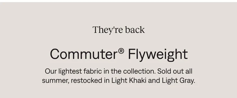 They're back: Commuter® Flyweight