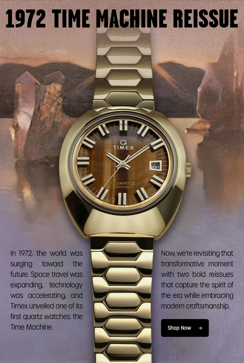 1972 TIME MACHINE REISSUE | In 1972 the world was surging toward the future. Space travel was expanding, technology was accelerating and Timex unveiled one of its first quartz watches the Time Machine. Now, we're revisiting that transformative moment with two bold reissues that capture the spirit of the era while embracing modern craftsmanship | Shop Now