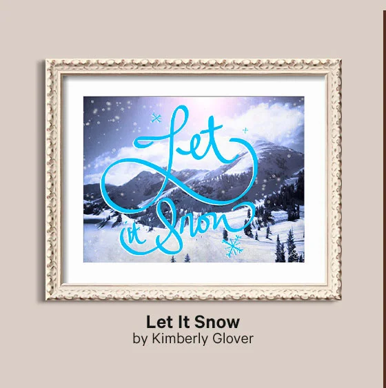 Let it Snow by Kimberly Glover