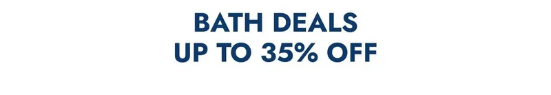 Bath Deals—Up to 35% Off