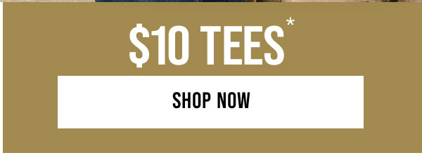 $10 tees* shop now