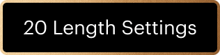 20 Length Settings