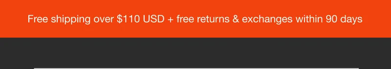 Free shipping over $110 USD + free returns & exchanges within 90 days