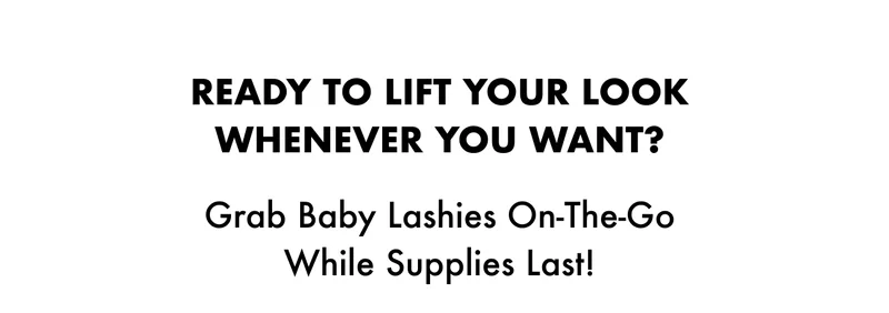 Ready To Lift Your Look Whenever You Want?