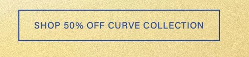 Shop 50% off Curve Collection