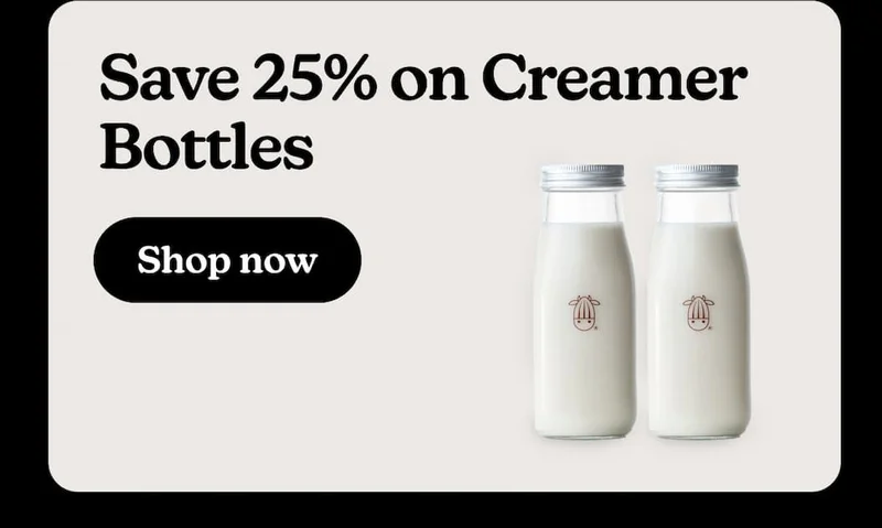 Save 25% on Creamer Bottles