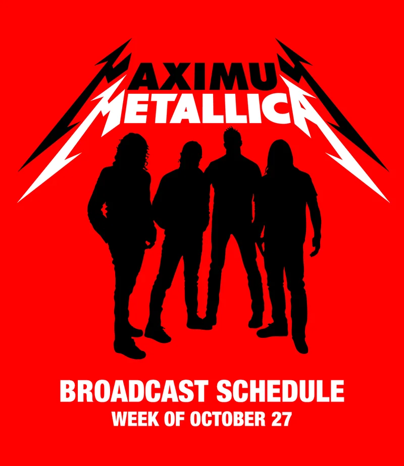Maximum Metallica Broadcast Schedule: Week of October 27