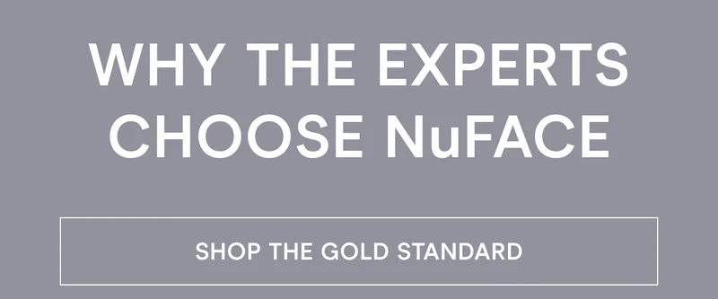 Why the Experts Choose NuFACE! Click here to shop the gold standard!