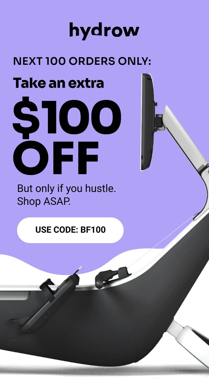 Next 100 orders only: Take an extra $100 off. But only if you hustle. Shop ASAP. USE CODE: BF100.