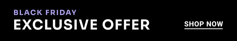 Black Friday. Exclusive Offer. Shop Now.