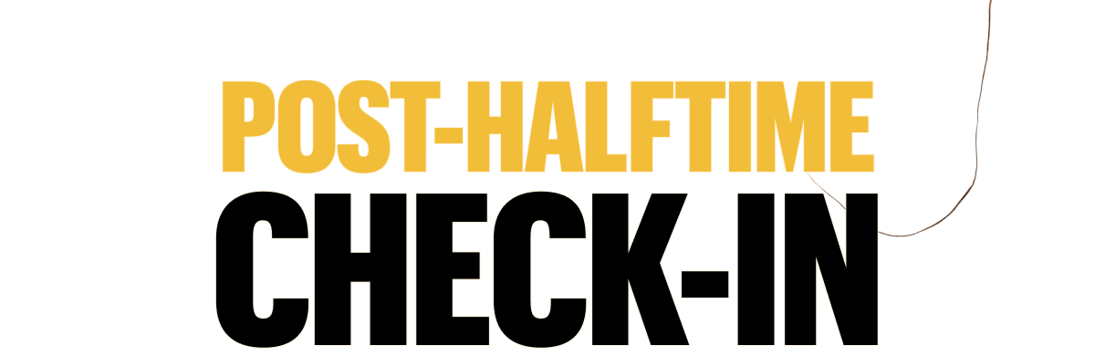 Post-Halftime Check-in
