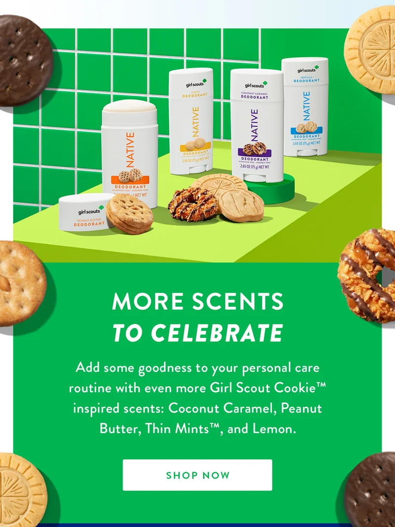 More Scents to Celebrate | Add some goodness to your personal care routine with even more Girl Scout Cookie™ inspired scents: Coconut Caramel, Peanut Butter, Thin Mints™, and Lemon. | SHOP NOW