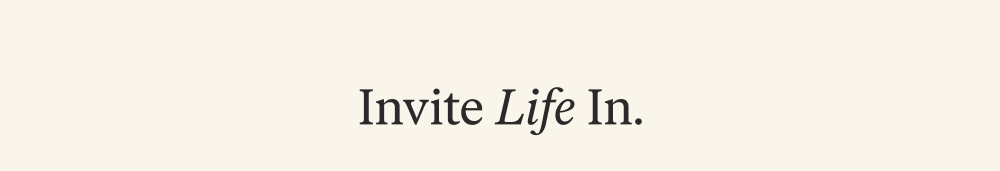 Invite Life In.