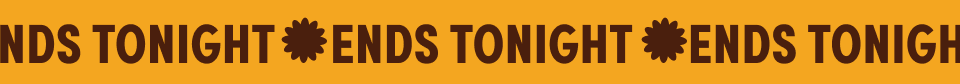 Ends Tonight