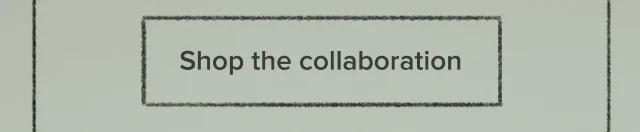 Shop the collaboration
