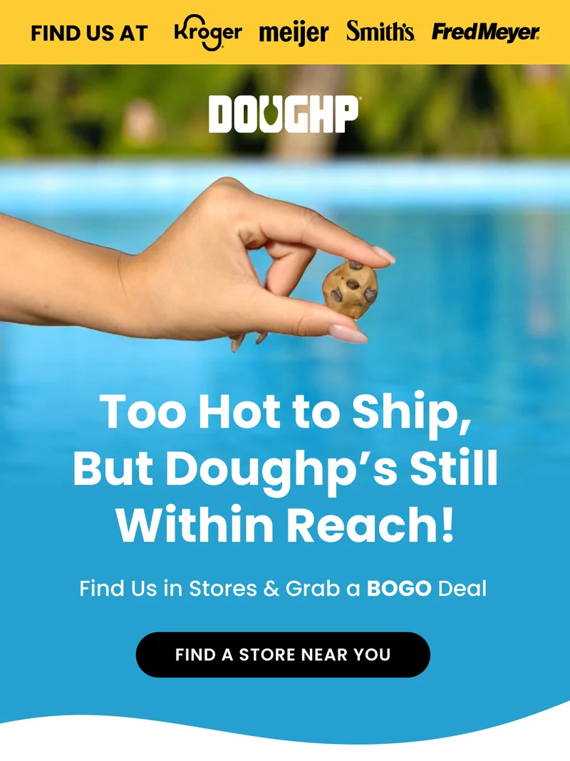 Too Hot to Ship, But Doughp’s Still Within Reach : Find Us in Stores & Grab a BOGO Deal