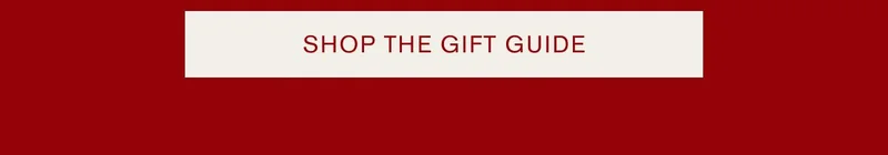 SHOP THE GIFT GUIDE
